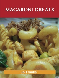 表紙画像: Macaroni Greats: Delicious Macaroni Recipes, The Top 100 Macaroni Recipes 9781486199273