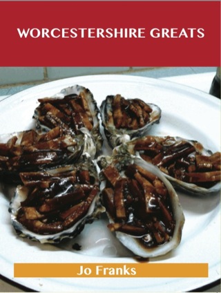 Cover image: Worcestershire Greats: Delicious Worcestershire Recipes, The Top 100 Worcestershire Recipes 9781486199327