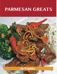 Cover image: Parmesan Greats: Delicious Parmesan Recipes, The Top 78 Parmesan Recipes 9781486199686