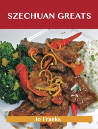 Omslagafbeelding: Szechuan Greats: Delicious Szechuan Recipes, The Top 75 Szechuan Recipes 9781486199693