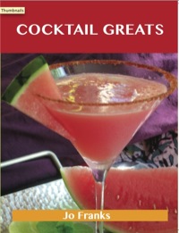 صورة الغلاف: Cocktail Greats: Delicious Cocktail Recipes, The Top 100 Cocktail Recipes 9781486199808