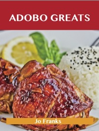 Cover image: Adobo Greats: Delicious Adobo Recipes, The Top 100 Adobo Recipes 9781486199839