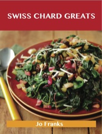 Omslagafbeelding: Swiss Chard Greats: Delicious Swiss Chard Recipes, The Top 52 Swiss Chard Recipes 9781486199891