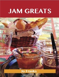 Cover image: Jam Greats: Delicious Jam Recipes, The Top 88 Jam Recipes 9781486199907