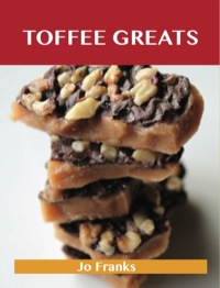 Imagen de portada: Toffee Greats: Delicious Toffee Recipes, The Top 72 Toffee Recipes 9781486199938