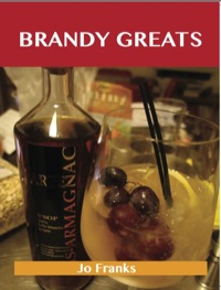 Omslagafbeelding: Brandy Greats: Delicious Brandy Recipes, The Top 100 Brandy Recipes 9781486199969