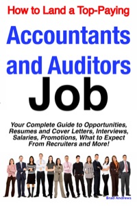 Cover image: How to Land a Top-Paying Accountants and Auditors Job: Your Complete Guide to Opportunities, Resumes and Cover Letters, Interviews, Salaries, Promotions, What to Expect From Recruiters and More! 9781742440125