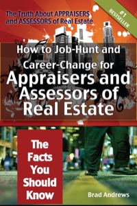 Omslagafbeelding: The Truth About Appraisers and Assessors of Real Estate - How to Job-Hunt and Career-Change for Appraisers and Assessors of Real Estate - The Facts You Should Know 9781742441511