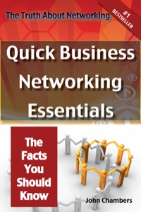 Titelbild: The Truth About Networking: Quick Business Networking Essentials, The Facts You Should Know 9781742441597