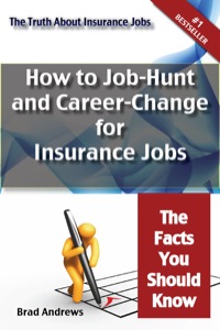Omslagafbeelding: The Truth About Insurance Jobs - How to Job-Hunt and Career-Change for Insurance Jobs - The Facts You Should Know 9781742441627