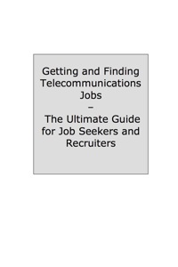 صورة الغلاف: The Truth About Telecommunications Jobs - How to Job-Hunt and Career-Change for Telecommunications Jobs - The Facts You Should Know 9781742441863