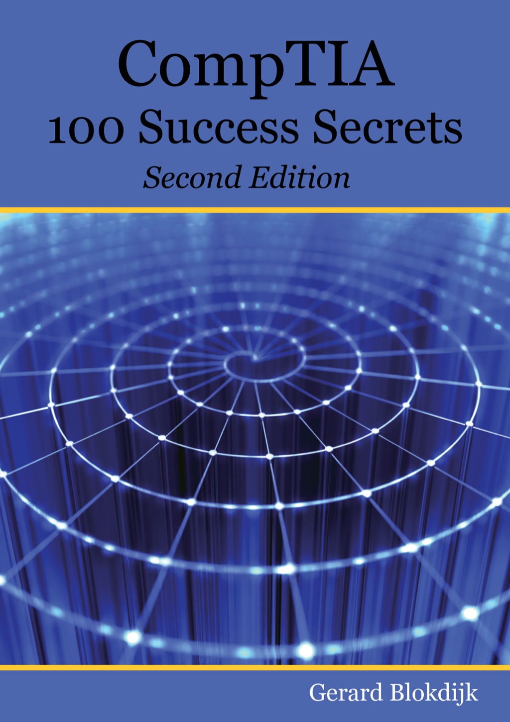 CompTIA 100 Success Secrets – Start your IT career now with CompTIA Certification, validate your knowledge and skills in IT 2nd Edition