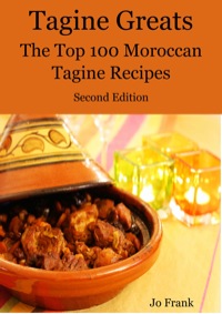 Imagen de portada: Tagine Greats: 100 Delicious Tagine Recipes, The Top 100 Moroccan Tajine recipes 2nd edition 9781742442327