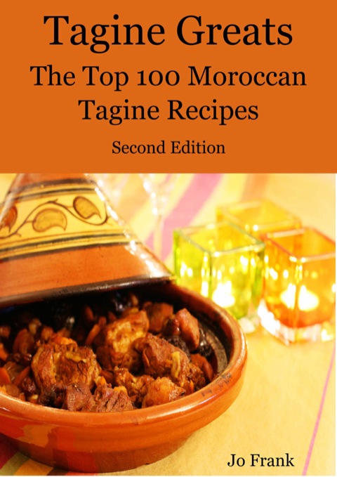 Tagine Greats: 100 Delicious Tagine Recipes, The Top 100 Moroccan Tajine recipes, 2nd Edition - FULL INSTANT DOWNLOAD | PDF DOCX EPUB