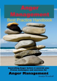 Omslagafbeelding: Anger Management Best Practice Handbook: Controlling Anger Before it Controls You, Proven Techniques and Exercises for Anger Management 2nd edition 9781742442365