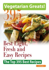 صورة الغلاف: Vegetarian Greats: The Top 395 Best Light, Fresh and Easy Recipes - Delicious Great Food for Good Health and Smart Living 9781742442648