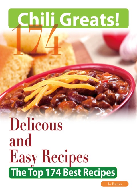 Chili Greats: 174 Delicious and Easy Chili Recipes - The Top 174 Best Recipes - FULL INSTANT DOWNLOAD | PDF DOCX EPUB