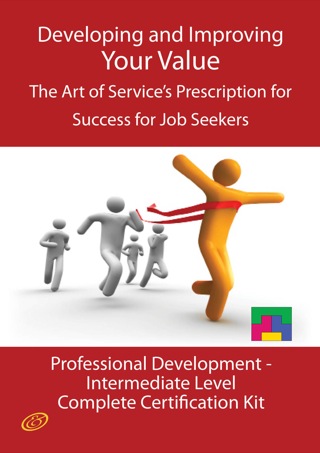表紙画像: Developing and Improving Your Value - The Art of Service's Prescription for Success for Job Seekers - The Professional Development Intermediate Level Complete Certification Kit 9781742442808