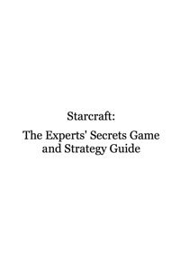 صورة الغلاف: Starcraft - The Experts Secrets Game and Strategy Guide 9781742443294