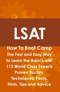 Omslagafbeelding: LSAT How To Boot Camp: The Fast and Easy Way to Learn the Basics with 113 World Class Experts Proven Tactics, Techniques, Facts, Hints, Tips and Advice 9781742443706