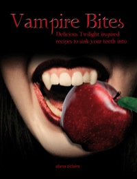 صورة الغلاف: Vampire Bites: Delicious Twilight-inspired recipes to sink your teeth into 9781742443997