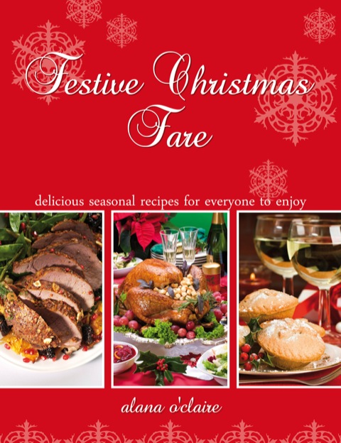 Festive Christmas Fare - Special recipes for delicious Christmas dinners - FULL INSTANT DOWNLOAD | PDF DOCX EPUB