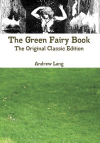 Imagen de portada: The Green Fairy Book - The Original Classic Edition 9781742444796