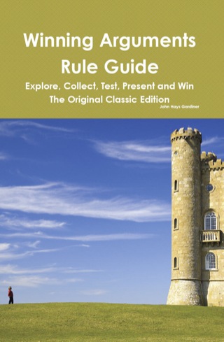 Cover image: Winning Arguments Rule Guide: Explore, Collect, Test, Present and Win - The Original Classic Edition 9781742444895