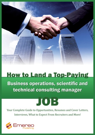 Cover image: How to Land a Top-Paying Business Operations, Scientific and Technical Consulting Manager Job: Your Complete Guide to Opportunities, Resumes and Cover Letters, Interviews, Salaries, Promotions, What to Expect From Recruiters and More! 9781742444994