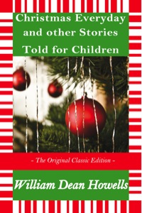 Titelbild: Christmas Every Day and Other Stories Told for Children - The Original Classic Edition 9781742445250