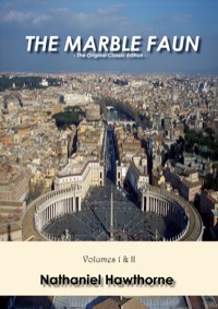 Imagen de portada: The Marble Faun - The Original Classic Edition 9781742445281