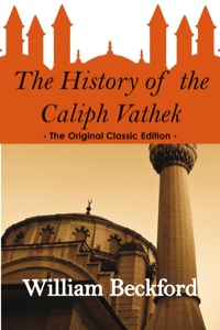 Imagen de portada: The History of the Caliph Vathek - The Original Classic Edition 9781742445458