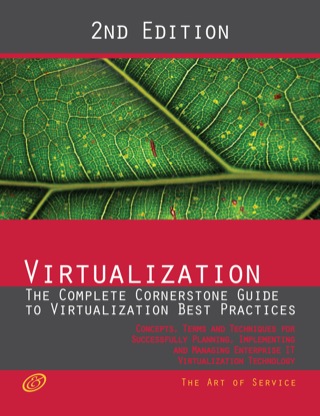 Cover image: Virtualization - The Complete Cornerstone Guide to Virtualization Best Practices: Concepts, Terms and Techniques for Successfully Planning, Implementing and Managing Enterprise IT Virtualization Technology 2nd edition 9781742445885