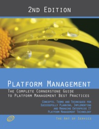 Imagen de portada: Platform Management - The Complete Cornerstone Guide to Platform Management Best Practices Concepts, Terms and Techniques for Successfully Planning, Implementing and Managing Platform as a Service - PaaS 2nd edition 9781742446356