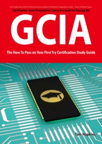 Titelbild: GIAC Certified Intrusion Analyst Certification (GCIA) Exam Preparation Course in a Book for Passing the GCIA Exam - The How To Pass on Your First Try Certification Study Guide 9781742448404