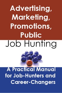 Cover image: Advertising, marketing, promotions, public relations, and sales managers: Job Hunting - A Practical Manual for Job-Hunters and Career Changers 9781742448701
