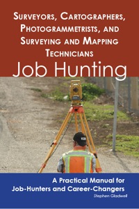 表紙画像: Surveyors, Cartographers, Photogrammetrists, and Surveying and Mapping Technicians: Job Hunting - A Practical Manual for Job-Hunters and Career Changers 9781742449104