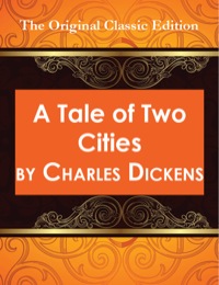 صورة الغلاف: A Tale of Two Cities - The Original Classic Edition 9781742449524