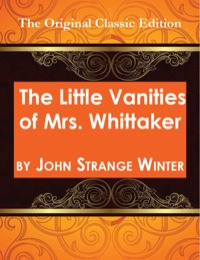 Cover image: The Little Vanities of Mrs. Whittaker - The Original Classic Edition 9781742449562