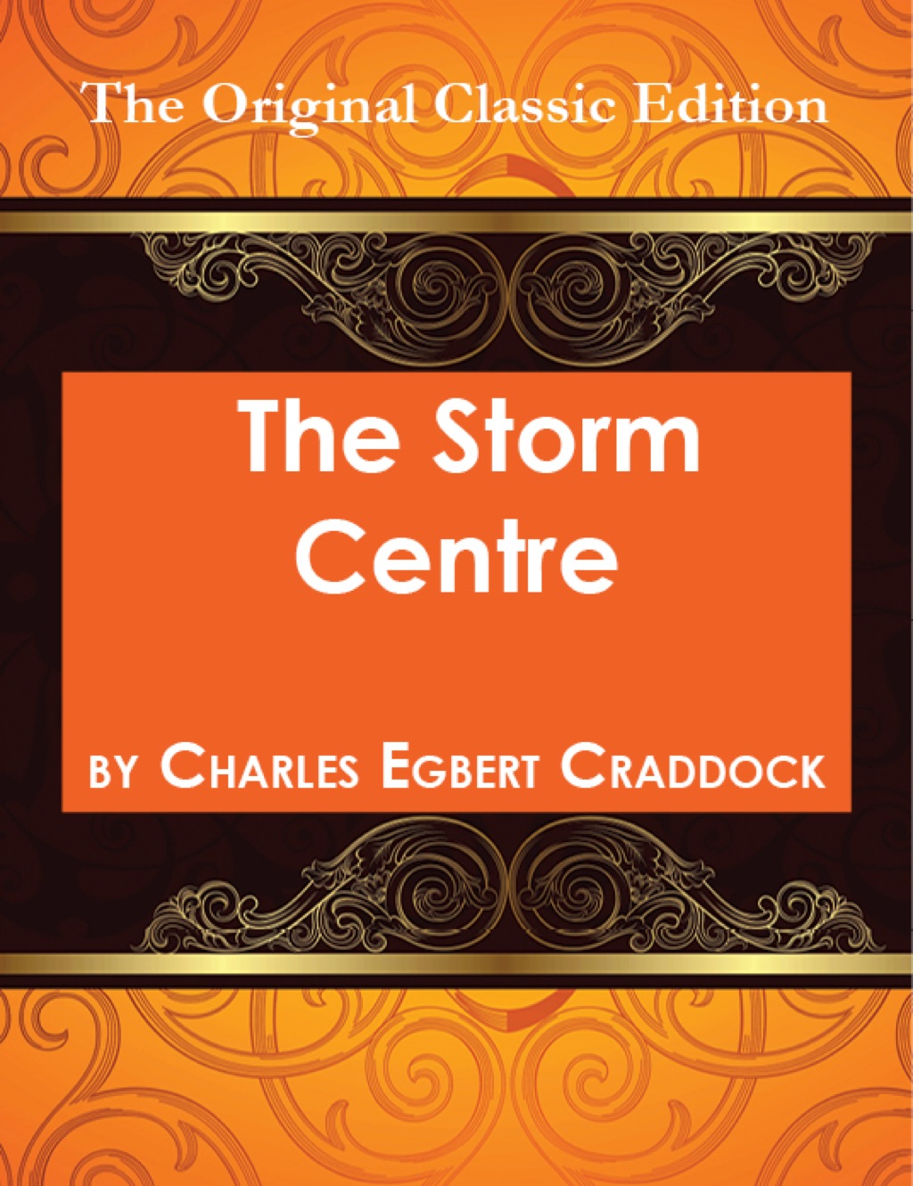 The Storm Centre - The Original Classic Edition (eBook) - Egbert Craddock,
