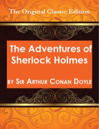 Cover image: The Adventures of Sherlock Holmes, by Sir Arthur Conan Doyle - The Original Classic Edition 9781742449609