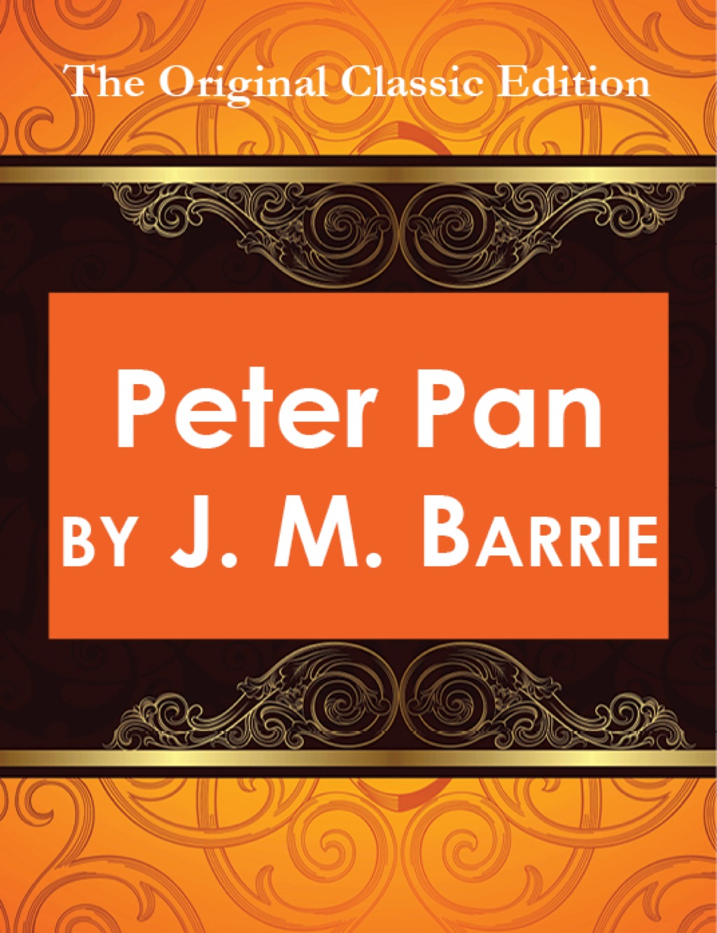 Peter Pan  by J. M. Barrie - The Original Classic Edition (eBook) - J.M Barrie,