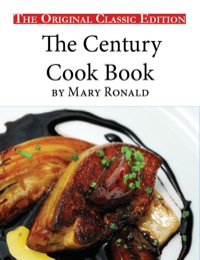 表紙画像: The Century Cook Book, by Mary Ronald - The Original Classic Edition 9781742449654