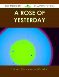 Imagen de portada: A Rose of Yesterday - The Original Classic Edition 9781486499663