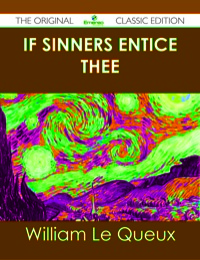 Cover image: If Sinners Entice Thee - The Original Classic Edition 9781486499724