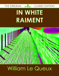 صورة الغلاف: In White Raiment - The Original Classic Edition 9781486499786