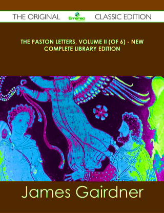 Cover image: The Paston Letters, Volume II (of 6) - New Complete Library Edition - The Original Classic Edition 9781486499816