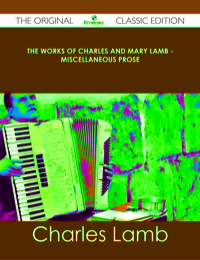 表紙画像: The Works of Charles and Mary Lamb - Miscellaneous Prose - The Original Classic Edition 9781486499823