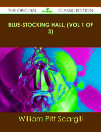 Cover image: Blue-Stocking Hall, (Vol 1 of 3) - The Original Classic Edition 9781486499878