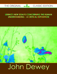 Cover image: Leibniz's New Essays Concerning the Human Understanding - A Critical Exposition - The Original Classic Edition 9781486499984